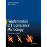 Fundamentals of Fluorescence Microscopy: Exploring Life with Light