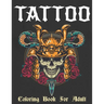 Tattoo Coloring Book: Coloring Pages For Adult Relaxation With Beautiful Modern Tattoo Designs