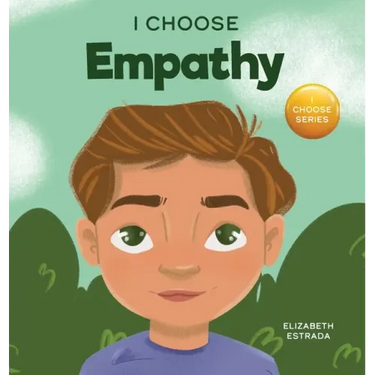 I Choose Empathy: A Colorful, Rhyming Picture Book About Kindness, Compassion, and Empathy