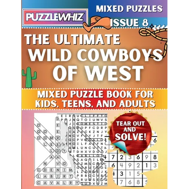 The Ultimate Wild Cowboys of West Mixed Puzzle Book for Kids, Teens, and Adults: 16 Types of Engaging Variety Puzzles: Word Search and Math Games (Iss