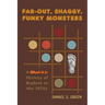 Far-Out, Shaggy, Funky Monsters: A What-It-Is History of Bigfoot in the 1970s