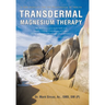 Transdermal Magnesium Therapy: A New Modality for the Maintenance of Health