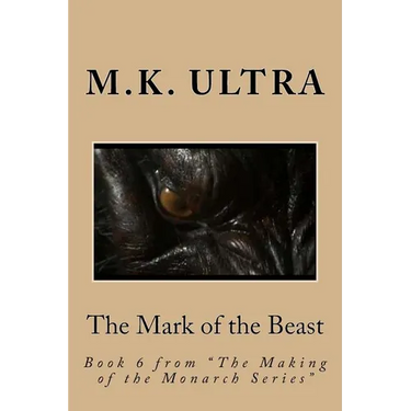 The Mark of the Beast: Book 6 from "The Making of the Monarch Series"
