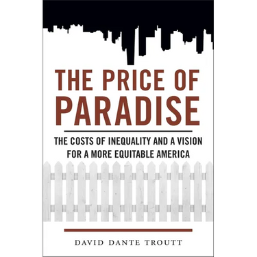 Price of Paradise: The Costs of Inequality and a Vision for a More Equitable America