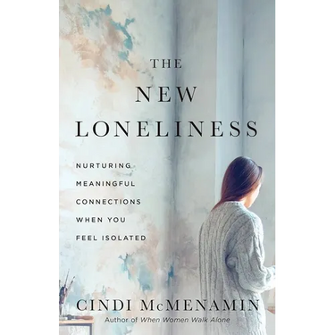 The New Loneliness: Nurturing Meaningful Connections When You Feel Isolated