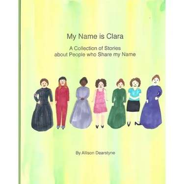 My Name Is Clara: A Collection of Stories about People who Share my Name