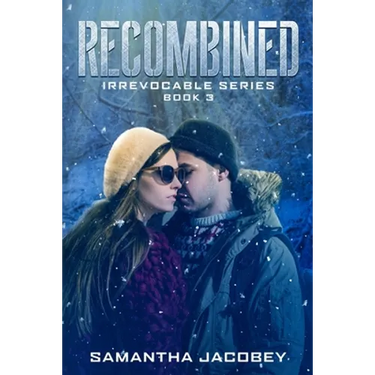 Recombined: Book 3 of the Irrevocable Series