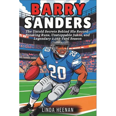 Barry Sanders: The Untold Secrets Behind His Record-Breaking Runs, Unstoppable Jukes, and Legendary 2,053-Yard Season