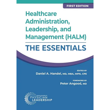 Healthcare Administration, Leadership, and Management (HALM): The Essentials, First Edition