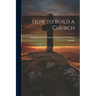 How to Build a Church