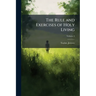 The Rule and Exercises of Holy Living