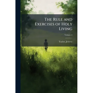 The Rule and Exercises of Holy Living
