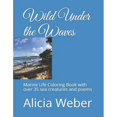 Wild Under the Waves: Marine Life Coloring Book with over 35 sea creatures and poems