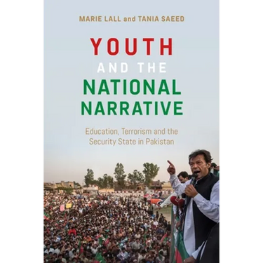 Youth and the National Narrative: Education, Terrorism and the Security State in Pakistan