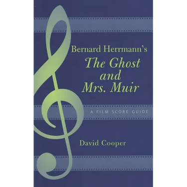 Bernard Herrmann's the Ghost and Mrs. Muir: A Film Score Guide
