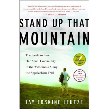 Stand Up That Mountain: The Battle to Save One Small Community in the Wilderness Along the Appalachian Trail