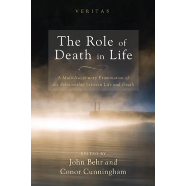 The Role of Death in Life: A Multidisciplinary Examination of the Relationship Between Life and Death
