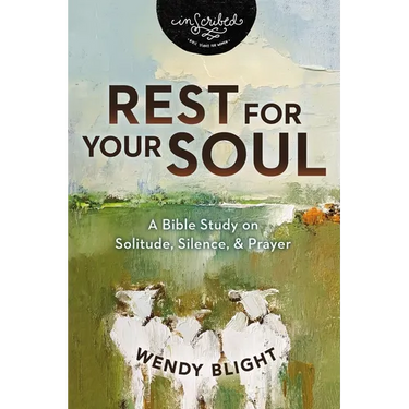 Rest for Your Soul: A Bible Study on Solitude, Silence, and Prayer