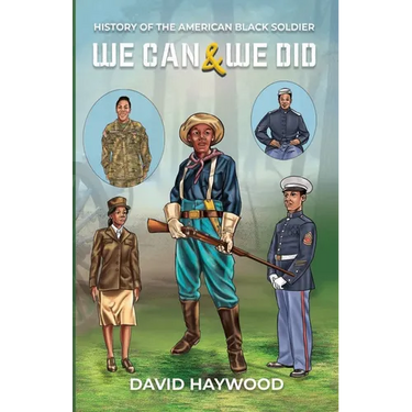 We Can & We Did: History Of The American Black Soldier