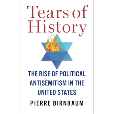 Tears of History: The Rise of Political Antisemitism in the United States