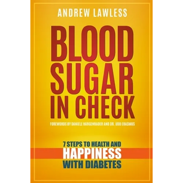 Blood Sugar in Check: 7 Steps to Health and Happiness with Diabetes
