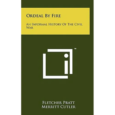 Ordeal by Fire: An Informal History of the Civil War