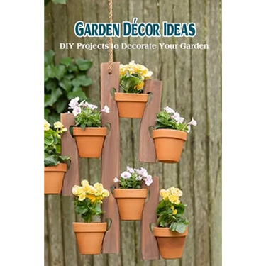 Garden Décor Ideas: DIY Projects to Decorate Your Garden