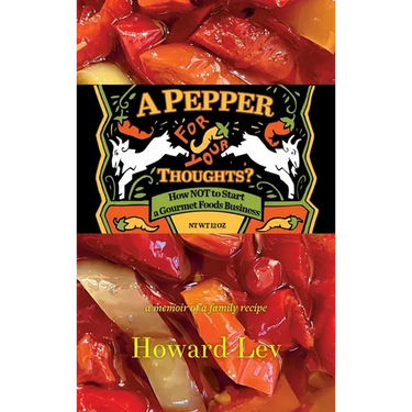 A Pepper for Your Thoughts?: or How NOT to Start a Gourmet Foods Business; a memoir of a family recipe