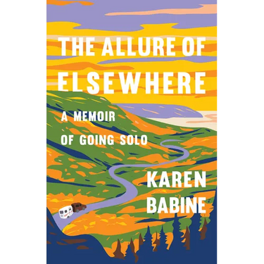 The Allure of Elsewhere: A Memoir of Going Solo