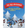 My big Christmas coloring book for toddlers: 30 Fun & Simple Coloring Pages For Kids Ages 1-4 years old