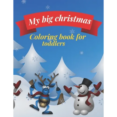 My big Christmas coloring book for toddlers: 30 Fun & Simple Coloring Pages For Kids Ages 1-4 years old