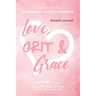 Love, Grit and Grace - Growth Journal: A true story about growing through life's messy grief