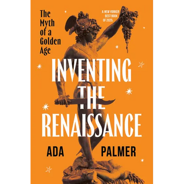 Inventing the Renaissance: The Myth of a Golden Age