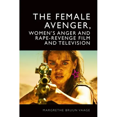 The Female Avenger, Women's Anger and Rape-Revenge Film and Television