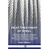 Heat-Treatment of Steel: A Comprehensive Treatise on the Hardening, Tempering, Annealing and Casehardening of Various Kinds of Steel, Including High-S