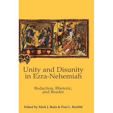 Unity and Disunity in Ezra-Nehemiah: Redaction, Rhetoric, and Reader