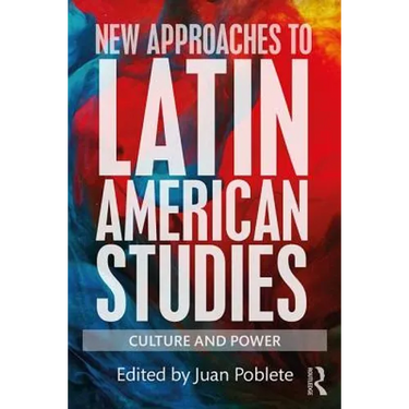 New Approaches to Latin American Studies: Culture and Power