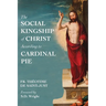 The Social Kingship of Christ According to Cardinal Pie