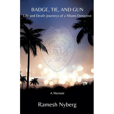 Badge, Tie, and Gun: Life and Death Journeys of a Miami Detective