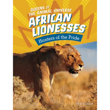 African Lionesses: Hunters of the Pride