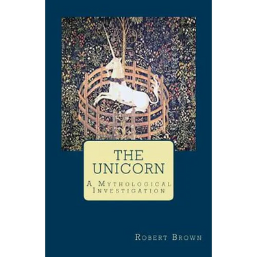 The Unicorn: A Mythological Investigation