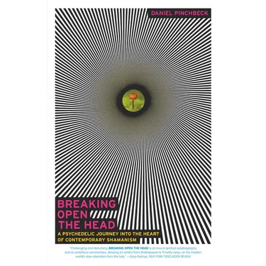 Breaking Open the Head: A Psychedelic Journey into the Heart of Contemporary Shamanism