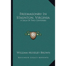 Freemasonry In Staunton, Virginia: A Saga Of Two Centuries
