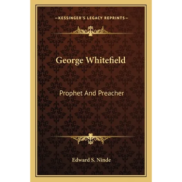 George Whitefield: Prophet And Preacher