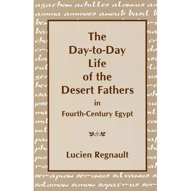 The Day-To-Day Life of the Desert Fathers in Fourth-Century Egypt