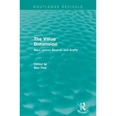The Value Dimension (Routledge Revivals): Marx Versus Ricardo and Sraffa