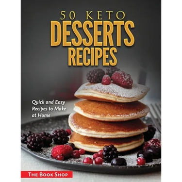 50 Keto Desserts Recipes: Quick and Easy Recipes to Make at Home