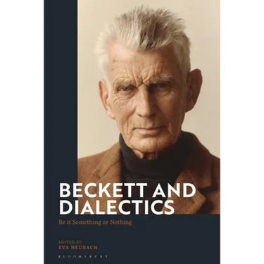 Beckett and Dialectics: Be it Something or Nothing