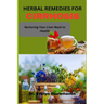 Herbal Remedies for Cirrhosis: Nurturing Your Liver Back to Health