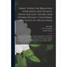 Directions for Bringing Over Seeds and Plants, From the East-Indies and Other Distant Countries, in a State of Vegetation: Together With a Catalogue o
